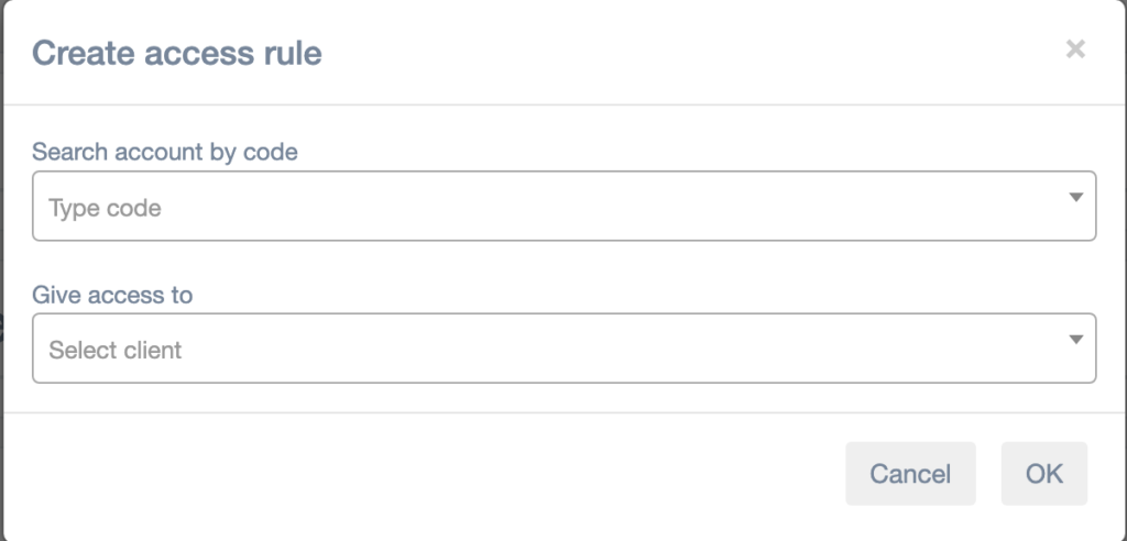 Screenshot of a modal window titled “Create access rule.” The window contains two dropdown fields: “Search account by code” with placeholder text “Type code,” and “Give access to” with placeholder text “Select client.” At the bottom right are two buttons: “Cancel” and “OK.”